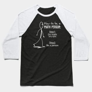 How To Be A Math Person Math Teacher Shirt For Math Tees Baseball T-Shirt